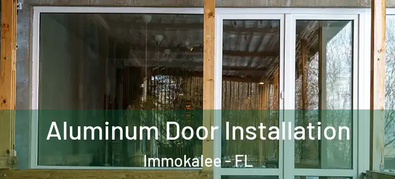  Aluminum Door Installation Immokalee - FL