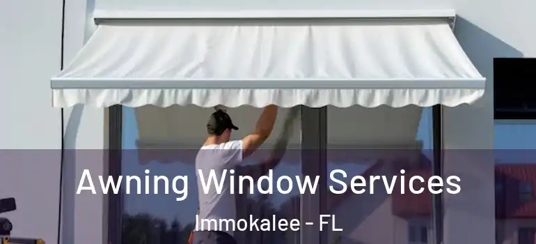  Awning Window Services Immokalee - FL