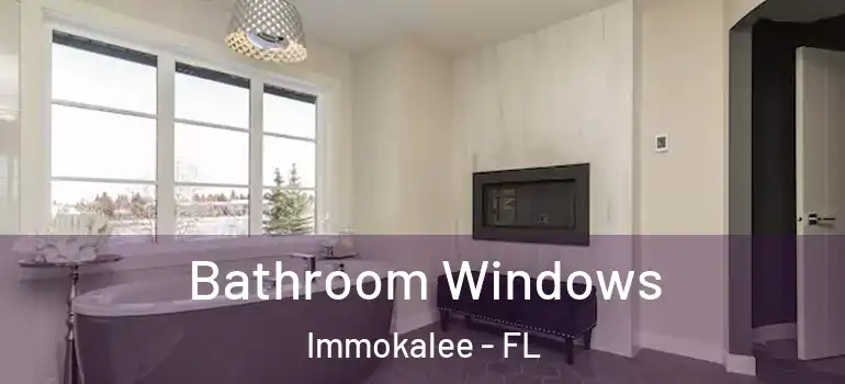  Bathroom Windows Immokalee - FL