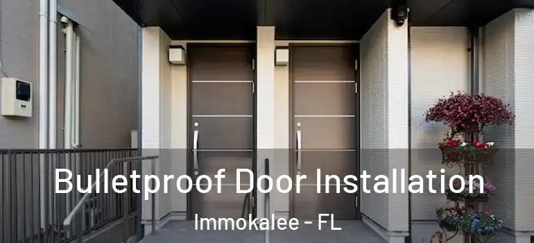  Bulletproof Door Installation Immokalee - FL