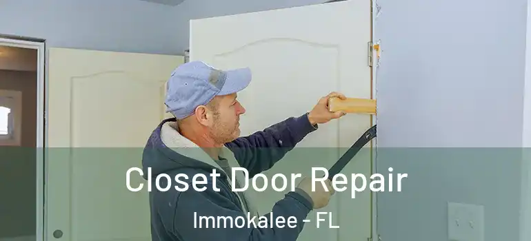  Closet Door Repair Immokalee - FL