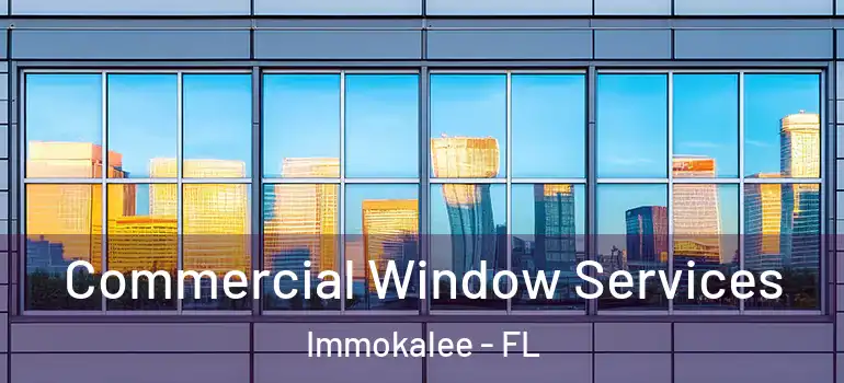  Commercial Window Services Immokalee - FL