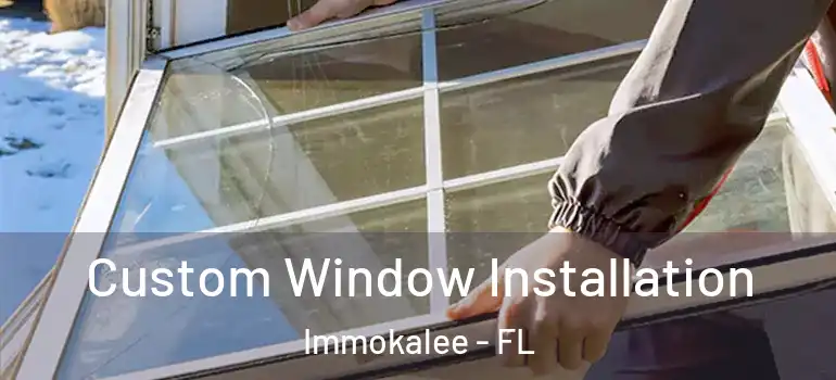  Custom Window Installation Immokalee - FL