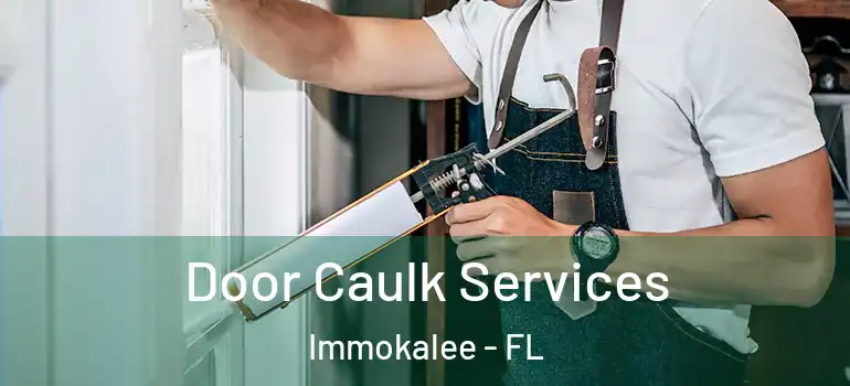  Door Caulk Services Immokalee - FL