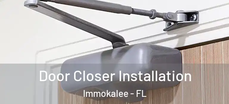  Door Closer Installation Immokalee - FL