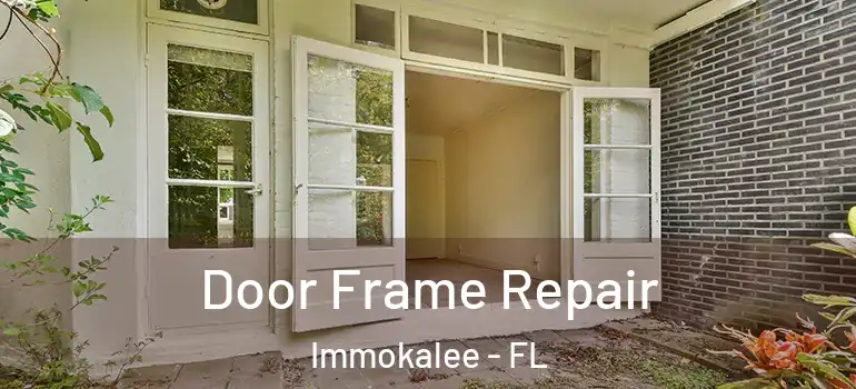  Door Frame Repair Immokalee - FL