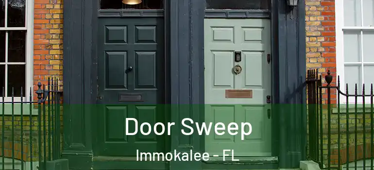  Door Sweep Immokalee - FL
