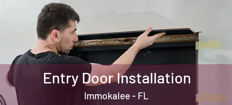  Entry Door Installation Immokalee - FL