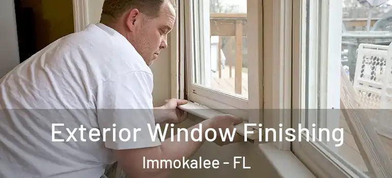  Exterior Window Finishing Immokalee - FL