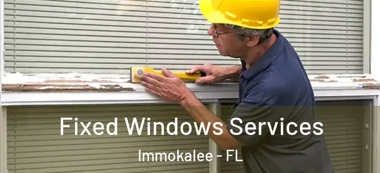  Fixed Windows Services Immokalee - FL