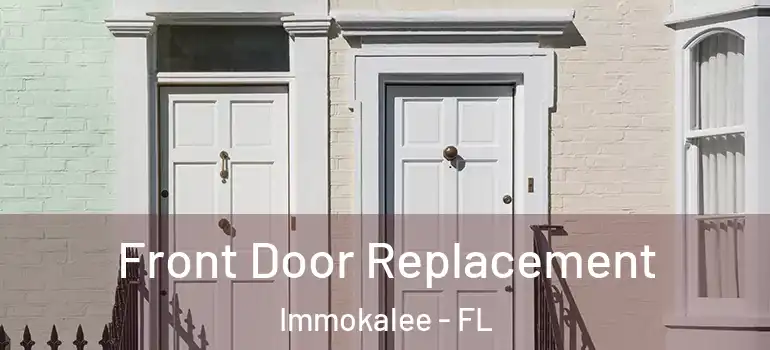  Front Door Replacement Immokalee - FL