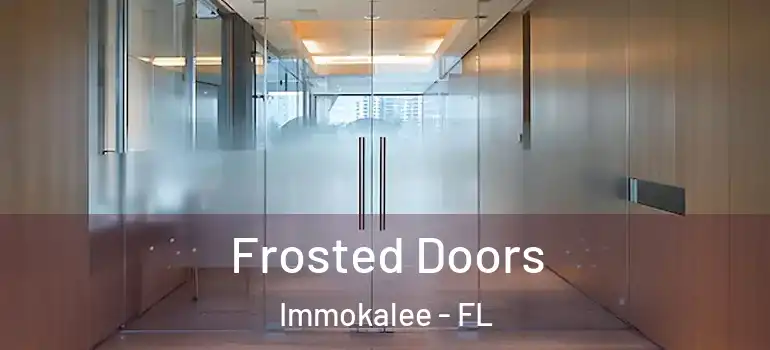  Frosted Doors Immokalee - FL