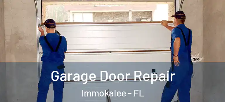  Garage Door Repair Immokalee - FL
