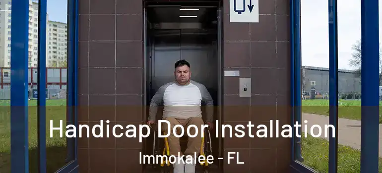  Handicap Door Installation Immokalee - FL