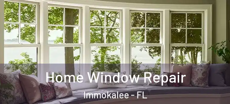  Home Window Repair Immokalee - FL
