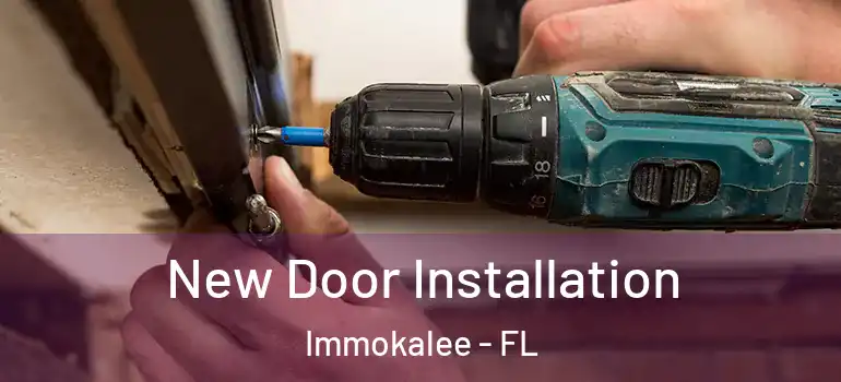  New Door Installation Immokalee - FL