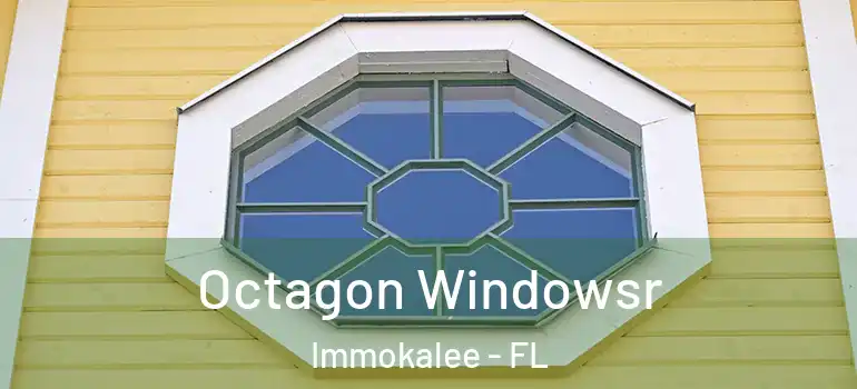  Octagon Windowsr Immokalee - FL