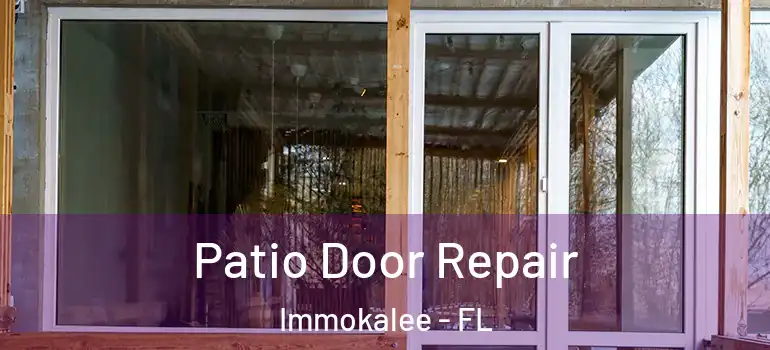  Patio Door Repair Immokalee - FL
