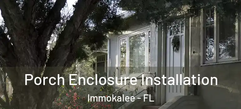  Porch Enclosure Installation Immokalee - FL