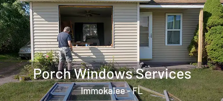  Porch Windows Services Immokalee - FL