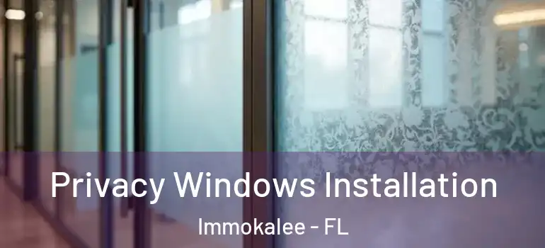  Privacy Windows Installation Immokalee - FL