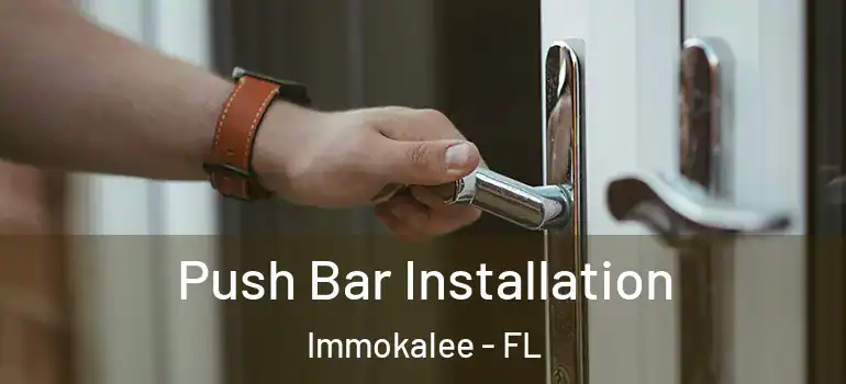  Push Bar Installation Immokalee - FL