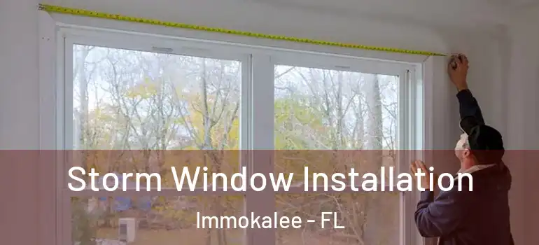  Storm Window Installation Immokalee - FL