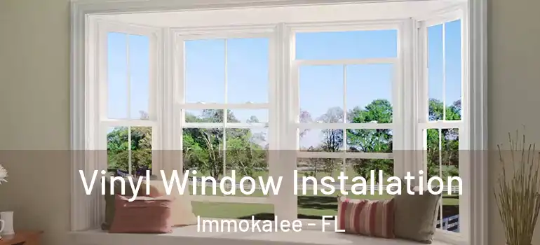  Vinyl Window Installation Immokalee - FL