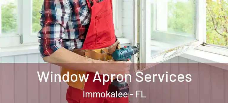  Window Apron Services Immokalee - FL