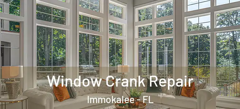  Window Crank Repair Immokalee - FL