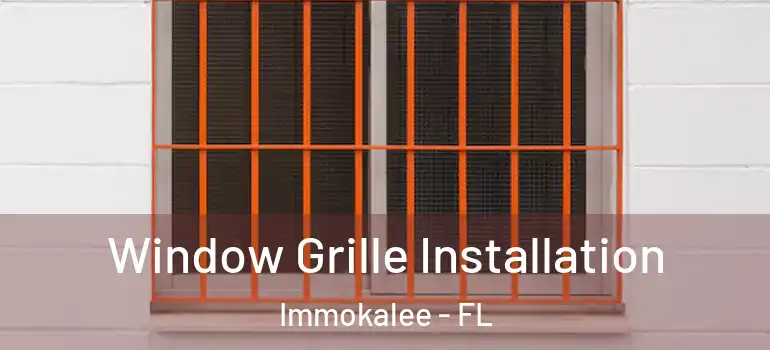  Window Grille Installation Immokalee - FL