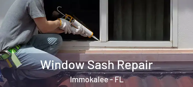  Window Sash Repair Immokalee - FL